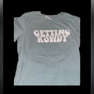 “Getting Rowdy” women’s small tee